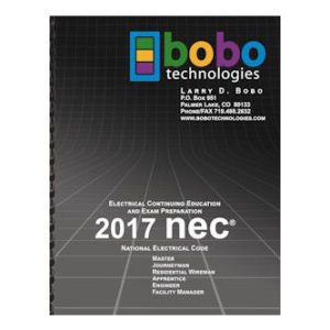 NEC2017 Electrical Continuing Education and Exam Prep Workbook. Bobo Technologies.