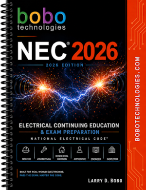 NEC2026 Electrical Continuing Education and Exam Prep Workbook. Bobo Technologies. Bobo Technologies NEC Electrical Training, helping electrical professionals prepare for and pass their state electrical exams for over 30 years.